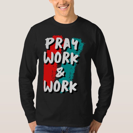 Pray Work and Work T-shirt (Voorkant)