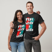 Pray Work and Work T-shirt (Unisex)