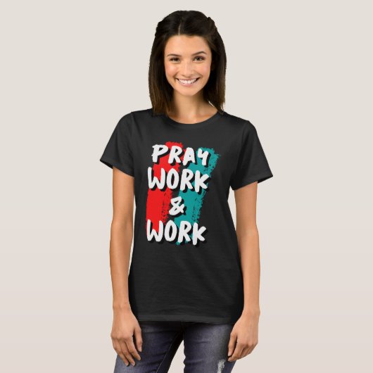Pray Work and Work T-shirt (Voorkant volledig)