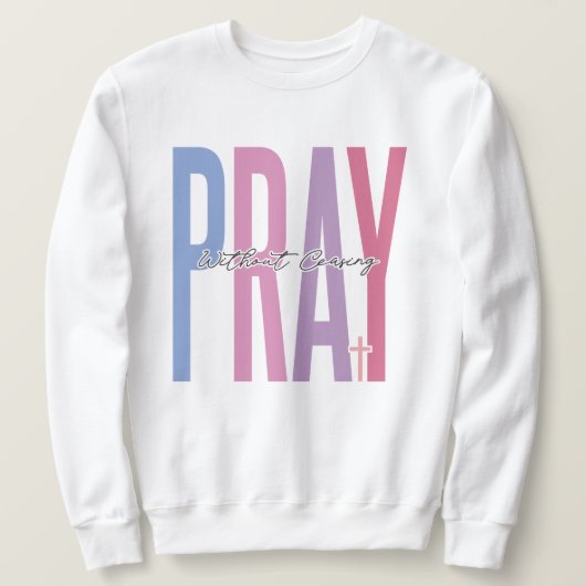 Pray zonder ophouden met bidden trui (Design voorkant)