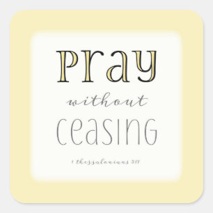 Pray zonder stopzetting - 1 Thes 5:17 Vierkante Sticker