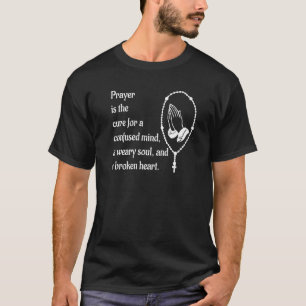 Prayer is de kure voor alles wat Rosary Afbeelding T-shirt