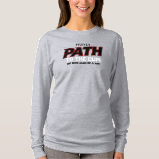 PRAYER PATH THE BORN AGAIN BFLO WAY! T-SHIRT