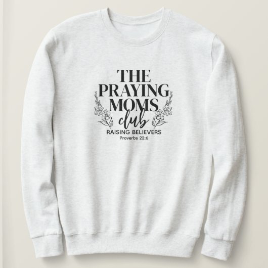 Praying Moms Club Sweatshirt (Design devant)
