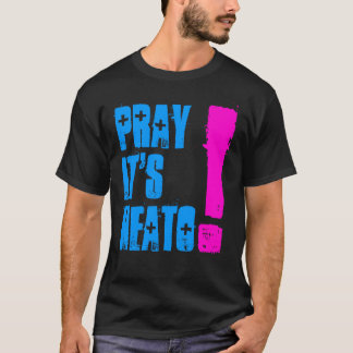 PRAYIT'SNEATO! T-SHIRT