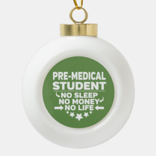 Pre-Medical Student Geen leven of geld Keramische Bal Ornament