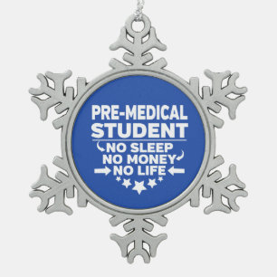 Pre-Medical Student Geen leven of geld Tin Sneeuwvlok Ornament