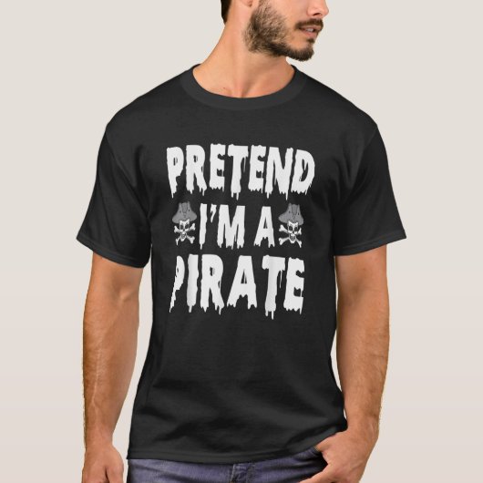 Premediate Im a Pirate Costume Funny Halloween Par T-shirt (Voorkant)