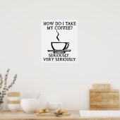 Prenez Mon Café Sérieusement Poster Drôle (Cuisine)