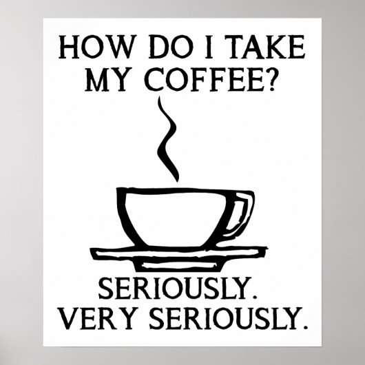 Prenez Mon Café Sérieusement Poster Drôle (Devant)