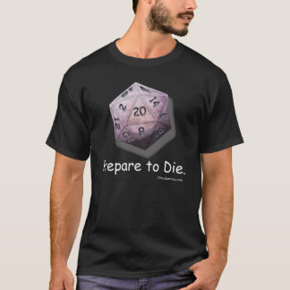 "Prepare to Die" D-20 (donker) T-shirt