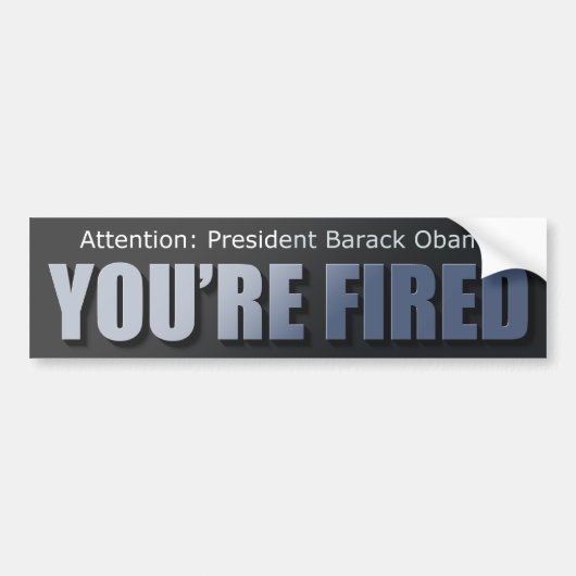 President Obama: Je bent Fired Bumpersticker (Voorkant)