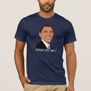 President Obama vraagt: "Miss me al?" T-shirt