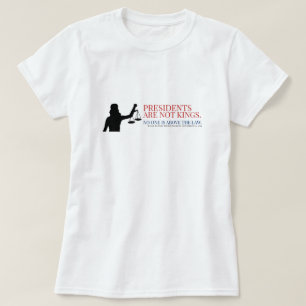 Presidenten weten niet dat niemand boven de wet st t-shirt