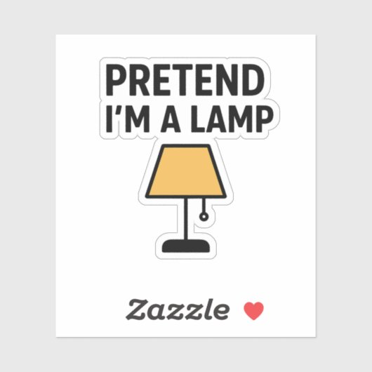 Pretend I’m A Lamp Cute Lamp Sticker (Vel)