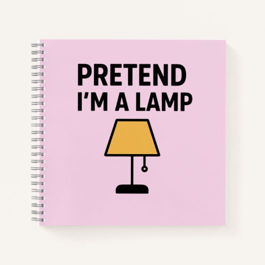 Pretend I’m A Lamp Funny Lamp Notebook Notitieboek (Voorkant)