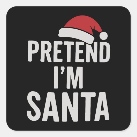 Pretend I’m Santa - Funny Christmas Humor Vierkante Sticker (Voorkant)