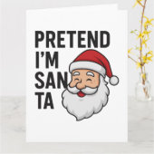 Pretend I’m Santa - Funny Christmas Quote Kaart (Gele Bloem)
