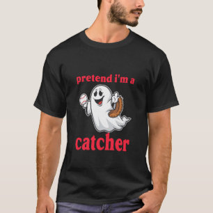 PRETEND I'M A CATCHER T-SHIRT