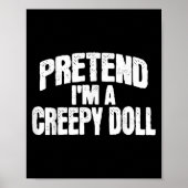 Pretend I'm A Creepy Doll Funny Halloween Costume Poster (Voorkant)