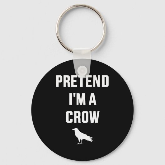 Pretend I'm A Crow Funny Lazy Easy Diy Halloween C Sleutelhanger (Voorkant)