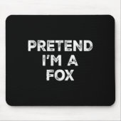 Pretend I'm A Fox Lazy Halloween Costume  Muismat (Voorkant)