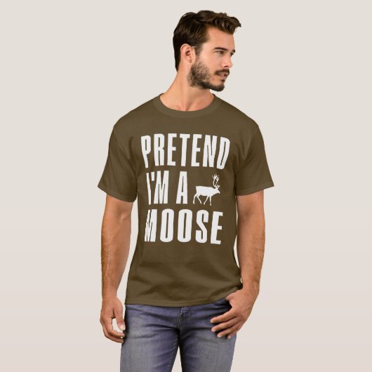 Pretend I'm A Moose T-shirt (Voorkant volledig)