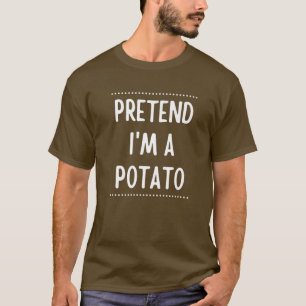 Pretend Im A Potato - Funny Lazy Halloween Costume T-shirt