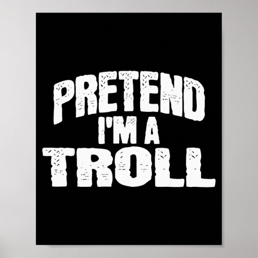 Pretend I'm A Troll Funny Halloween Costume Poster (Voorkant)