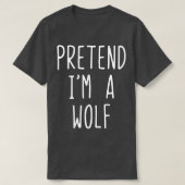 Pretend Im A Wolf Costume Halloween Lazy Easy T-shirt (Design voorkant)