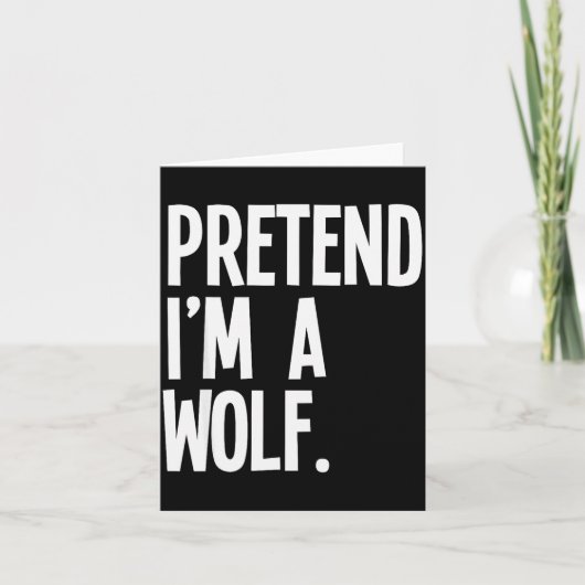 Pretend I'm A Wolf Funny Halloween Party Costume Kaart (Voorkant)