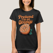 Pretend I'm An Orange T-shirt (Voorkant)