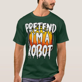 Pretend Im Een Robot Halloween 2021 Kostuum Hallow T-shirt