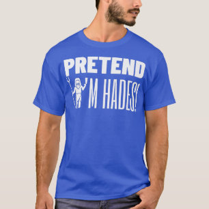 Pretend Im Hades Halloween Costume Medusa Greek75 T-shirt