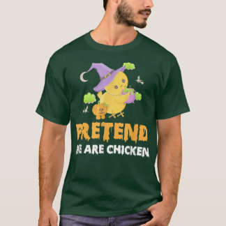 Pretend We Are Chicken Halloween Day W Chicken & P T-shirt