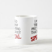 Pretending I'm Special Funny Mug Citations dit (Centre)
