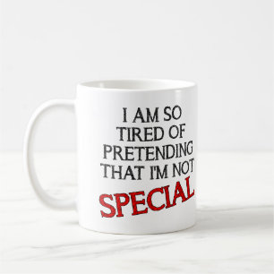 Pretending I'm Special Funny Mug Citations dit