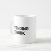 Pretending to Work – Sarcastic Office Mug (Devant gauche)