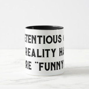 Pretentieuze man en reality haters zijn "grappig!" mok