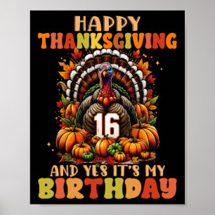 Prettig Thanksgiving en ja, het is mijn 16e verjaa Poster