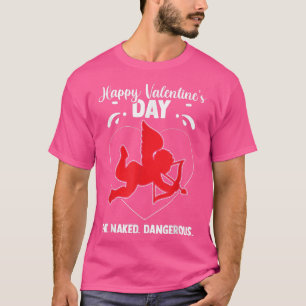 Prettig Valentijnsdag Gevaarlijke Valentijn Cupido T-shirt