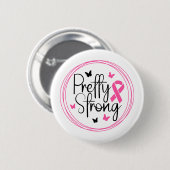 Pretty Strong Breast Cancer Awareness Ronde Button 5,7 Cm (Voorkant /achterkant)