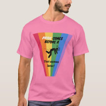 Pride arrive avant une chute - Pride T-Shirt