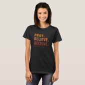Priez, croyez, recevez T-shirt (Devant entier)
