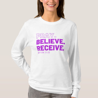 Priez, croyez, recevez T-shirt