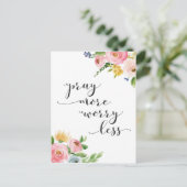 Priez Plus, Inquiète Moins Carte postale Florale (Debout devant)