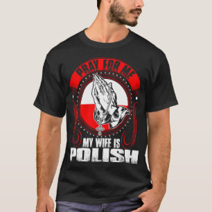 Priez pour moi que mon épouse est T-shirt polonai