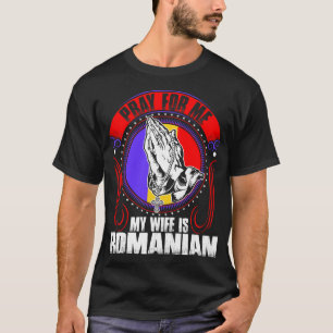 Priez pour moi que mon épouse est T-shirt roumain