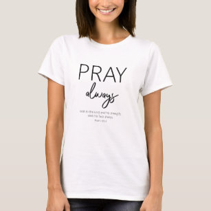 Priez toujours Bible chrétienne Verse T-shirt