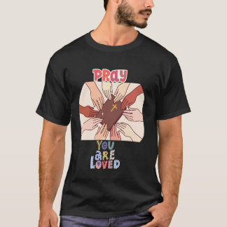 Priez, Vous Êtes Aimé T-Shirt Chrétien Inspirant p